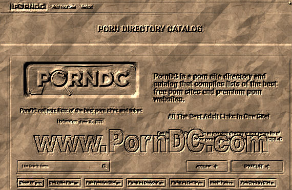 www.PornDc.com Feel free to use PornDC.com as your porn directory or your secure list of porn websites! If you like our porn list please bookmark it clicking CTRL+D